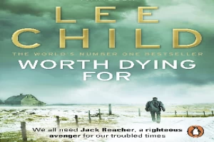 Book cover of Worth Dying For by Lee Child Book cover of Worth Dying For by Lee Child